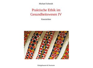 9783826088278 - Praktische Ethik im Gesundheitswesen IV - Michael Schmidt Kartoniert (TB)