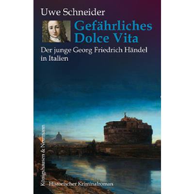 9783826091971 - Gefährliches Dolce Vita - Der junge Georg Friedrich Händel in Italien 9783826091971 - Gefährliches Dolce Vita - Der junge Georg Friedrich Händel in Italien