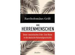 9783827501103 - Wir Herrenmenschen - Bartholomäus Grill Gebunden