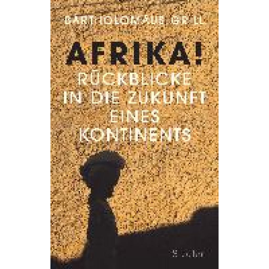 9783827501455 - Grill Bartholomäus Afrika! Rückblicke in die Zukunft eines Kontinents