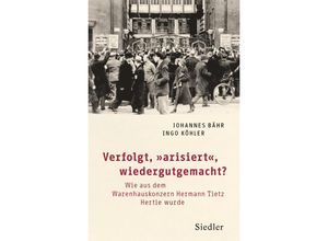 9783827501806 - Verfolgt arisiert wiedergutgemacht? - Johannes Bähr Ingo Köhler Gebunden