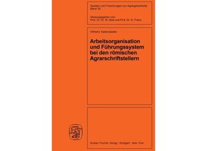 9783828252189 - Arbeitsorganisation und Führungssystem bei den römischen Agrarschriftstellern (Cato Varro Columella) - Wilhelm Kaltenstadler Kartoniert (TB)