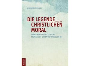 9783828836556 - Die Legende von der christlichen Moral - Andreas Edmüller Kartoniert (TB)