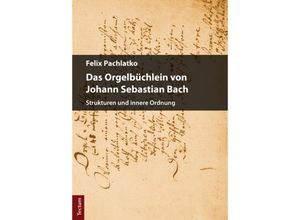 9783828838987 - Das Orgelbüchlein von Johann Sebastian Bach - Felix Pachlatko Gebunden