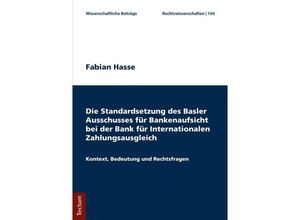 9783828841369 - Die Standardsetzung des Basler Ausschusses für Bankenaufsicht bei der Bank für Internationalen Zahlungsausgleich - Fabian Hasse Kartoniert (TB)