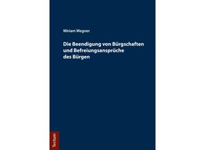 9783828841512 - Die Beendigung von Bürgschaften und Befreiungsansprüche des Bürgen - Miriam Wegner Kartoniert (TB)