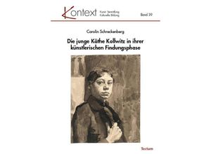 9783828849242 - Die junge Käthe Kollwitz in ihrer künstlerischen Findungsphase - Carolin Schreckenberg Kartoniert (TB)