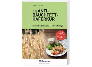 9783828954663 - Anti Bauchfett Haferkur Blitzrezepte für Berufstätige - Simone Fischer Hochwertige Broschur