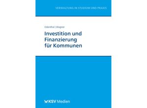 9783829318440 - Reihe Verwaltung in Studium und Praxis   Investition und Finanzierung für Kommunen - Franz W Odenthal Nadine Wagner Kartoniert (TB)