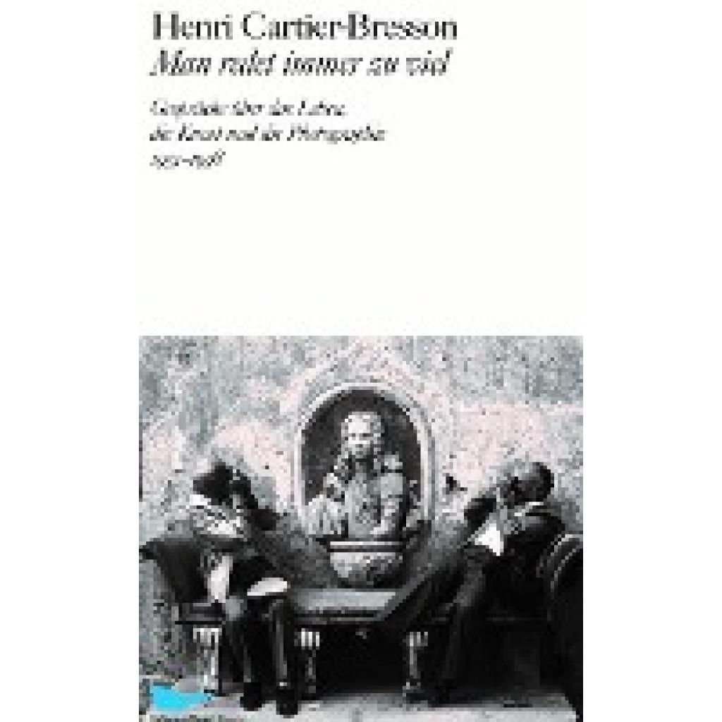 9783829608688 - Cartier-Bresson Henri Man redet immer zu viel