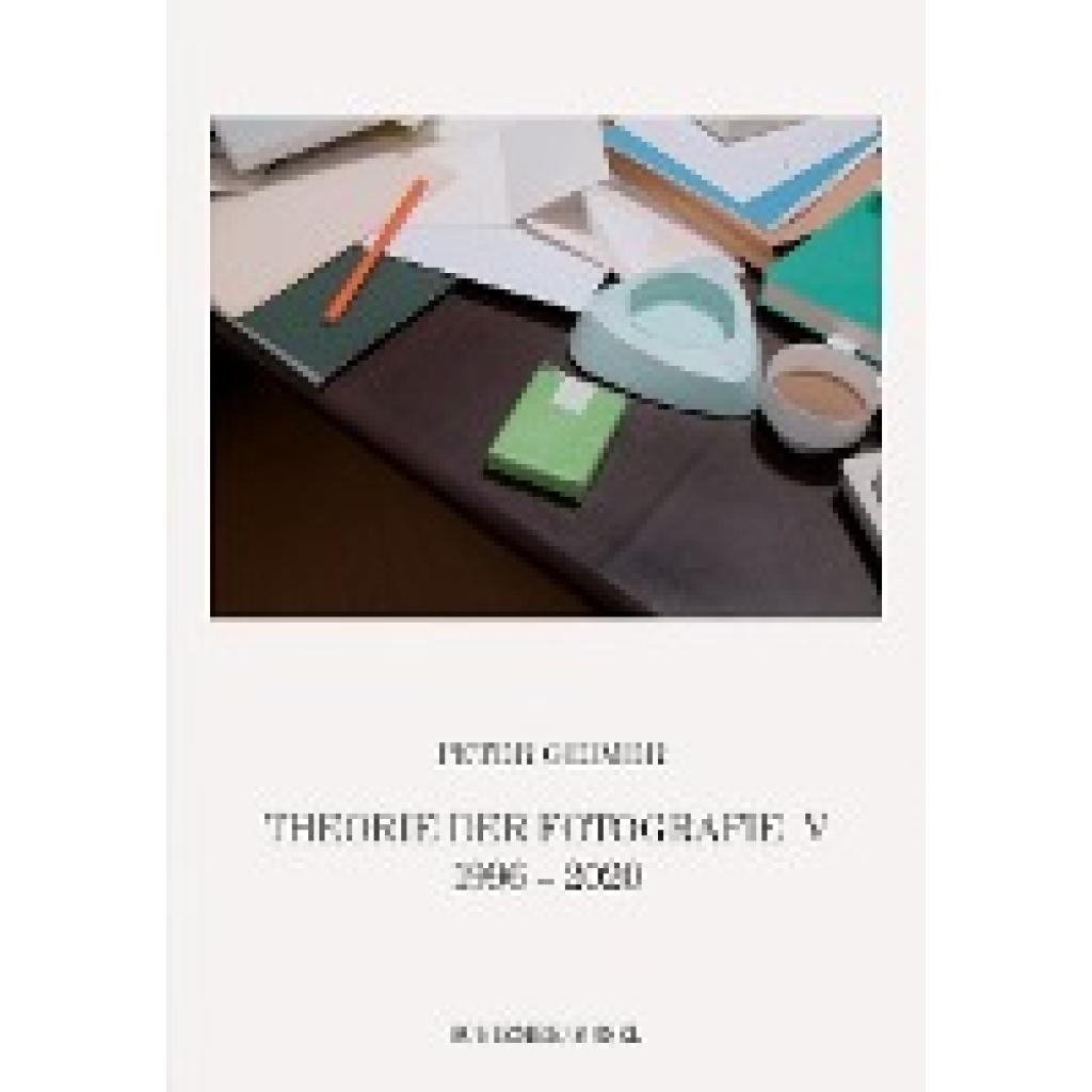 9783829609258 - Geimer Peter Theorie der Fotografie Band V 1995-2022