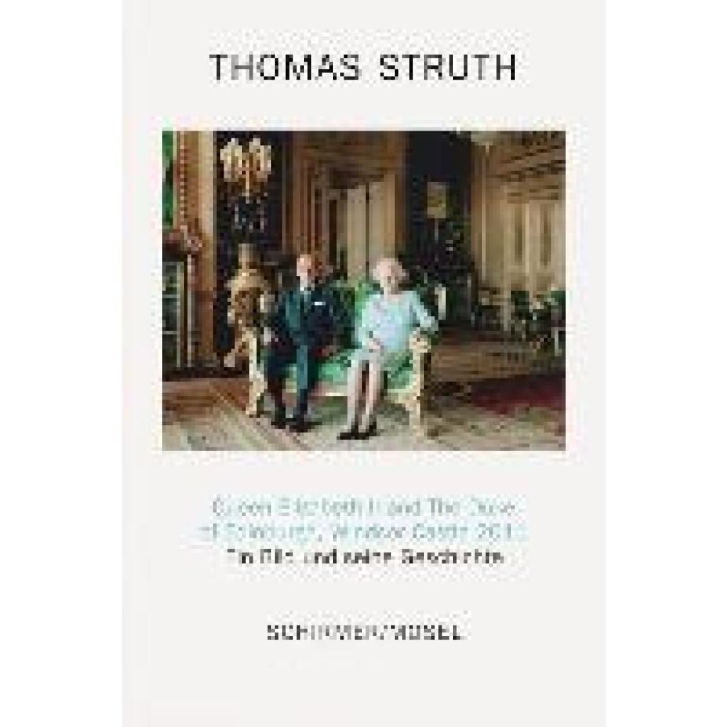 9783829609814 - Struth Thomas Queen Elizabeth II and The Duke of Edinburgh Windsor Castle 2011