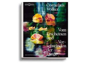 9783829609906 - Vom Erscheinen und Verschwinden der Dinge - Cornelius Völker Gebunden