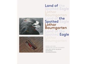 9783829609999 - Land of the Spotted Eagle - Lothar Baumgarten Gebunden