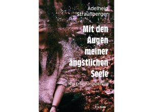 9783830194316 - Mit den Augen meiner ängstlichen Seele - Adelheid Straußberger Kartoniert (TB)