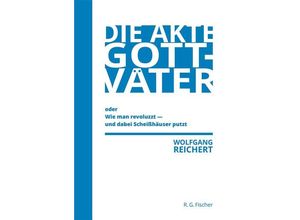 9783830194552 - Die Akte Gottväter oder Wie man revoluzzt - und dabei Scheißhäuser putzt - Wolfgang Reichert