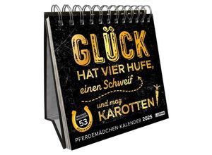 9783830321323 - Glück hat vier Hufe einen Schweif und mag Karotten Pferdemädchen-Kalender 2025