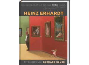 9783830336716 - Man nehme ernst nur das was froh macht - Heinz Erhardt Gerhard Glück Gebunden