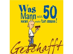 9783830342069 - Geschafft!   Geschafft Was Mann mit 50 nicht mehr tun muss! - Michael Kernbach Gebunden