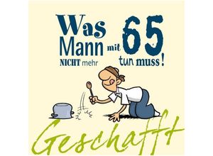 9783830342823 - Geschafft Was Mann mit 65 nicht mehr tun muss! - Michael Kernbach Gebunden