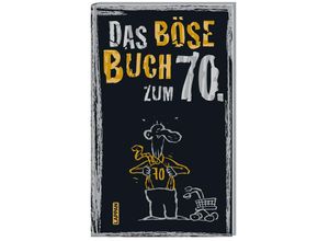 9783830344957 - Das Böse Buch   Das böse Buch zum 70 Ein satirisches Geschenkbuch zum 70 Geburtstag - Peter Gitzinger Linus Höke Roger Schmelzer Gebunden