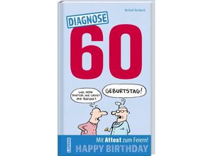 9783830345503 - Diagnose 60 Happy Birthday (Geschenkbuch mit Attest zum Feiern) - Michael Kernbach Gebunden