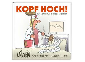 9783830345596 - Kopf hoch! Schwarzer Humor von Uli Stein - Es kann nur besser werden - Uli Stein Gebunden