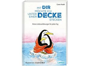 9783830364092 - Mit dir möchte ich unter einer Decke stecken - Kleine Liebeserklärungen für jeden Tag - Caren Hodel Gebunden