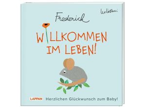 9783830364153 - Frederick von Leo Lionni   Willkommen im Leben! Herzlichen Glückwunsch zum Baby! (Frederick von Leo Lionni) - Leo Lionni Kartoniert (TB)