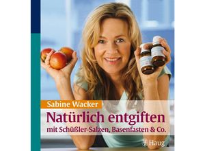 9783830422815 - Natürlich entgiften mit Schüßler-Salzen Basenfasten & Co - Sabine Wacker Kartoniert (TB)