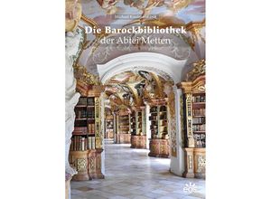 9783830680475 - Die Barockbibliothek der Abtei Metten - Michael Kaufmann Gebunden