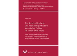 9783830680918 - Die Rechtssubjektivität und Rechtsfähigkeit idealer kanonischer Gebilde im kanonischen Recht - Josef Otter Gebunden