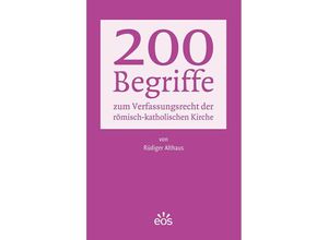 9783830682158 - 200 Begriffe zum Verfassungsrecht der römisch-katholischen Kirche - Rüdiger Althaus Taschenbuch