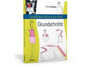 9783830708704 - Schnittkonstruktion in der Mode - Grundschnitte - Teresa Gilewska Kartoniert (TB)