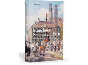 9783830710424 - Münchner Stadtgeschichten - Fritz Fenzl Gebunden