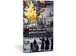 9783830710615 - Als die Oper mit Bier gelöscht wurde - Heinz Gebhardt Gebunden