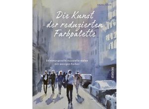 9783830714620 - Die Kunst der reduzierten Farbpalette - Hazel Soan Gebunden