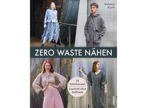 9783830721161 - Zero Waste Nähen 25 Schnittmuster - Zuschnitt ohne Stoffreste - Stefanie Kroth Kartoniert (TB)