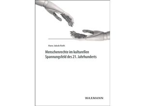 9783830934523 - Menschenrechte im kulturellen Spannungsfeld des 21 Jahrhunderts - Hans J Roth Kartoniert (TB)