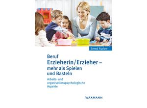 9783830937036 - Beruf Erzieherin Erzieher - mehr als Spielen und Basteln - Bernd Rudow Gebunden