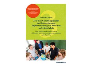 9783830939436 - Zwischen Gestaltungsfreiheit und Isomorphismus Implementierung von Reformen im System Schule - Lisa Maria Schäfer Kartoniert (TB)