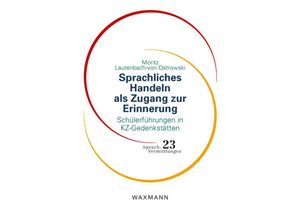 9783830945567 - Sprachliches Handeln als Zugang zur Erinnerung - Moritz Lautenbach-von Ostrowski Kartoniert (TB)