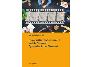 9783830945741 - Filmarbeit im DaF-Unterricht und ihr Status an Gymnasien in der Slowakei - Michaela Kovácová Kartoniert (TB)