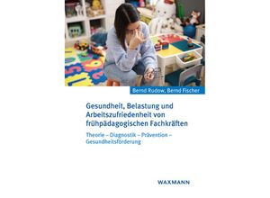 9783830947295 - Gesundheit Belastung und Arbeitszufriedenheit von frühpädagogischen Fachkräften - Bernd Rudow Bernd Fischer Kartoniert (TB)