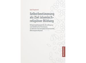 9783830948582 - Selbstbestimmung als Ziel islamisch-religiöser Bildung - Said Topalovic Kartoniert (TB)