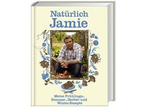 9783831011025 - Jamie Oliver - GEBRAUCHT Natürlich Jamie - Meine Frühlings- Sommer- Herbst- und Winterrezepte - Preis vom 02102023 050404 h