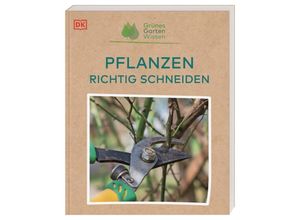 9783831043927 - Grünes Gartenwissen Pflanzen richtig schneiden - Stephanie Mahon Kartoniert (TB)