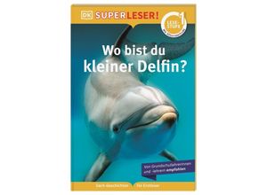 9783831044818 - SUPERLESER! Wo bist du kleiner Delfin? - Sue Unstead Gebunden