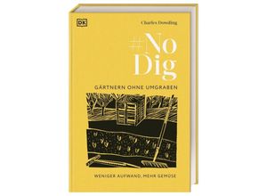 9783831046249 - No Dig - Gärtnern ohne Umgraben - Charles Dowding Gebunden