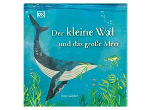 9783831047000 - Der kleine Wal und das große Meer - Jonny Lambert Gebunden